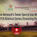 Tower Sports Secures Exclusive Live Streaming Rights for Pakistan's 2025 Cricket Matches